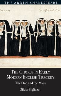 Book Cover for The Chorus in Early Modern English Tragedy by Silvia Bigliazzi