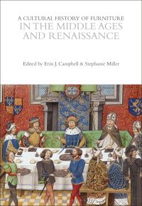 Book Cover for A Cultural History of Furniture in the Middle Ages and Renaissance by Dr Erin J Campbell, Dr Stephanie Miller