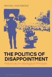 Book Cover for The Politics of Disappointment by Rafael Holmberg