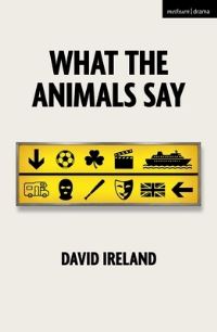Book Cover for What the Animals Say by David Ireland