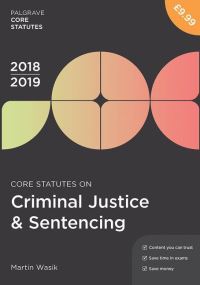Book Cover for Core Statutes on Criminal Justice & Sentencing 2018-19 by Martin Wasik