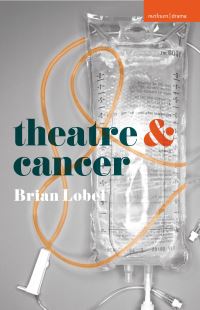 Book Cover for Theatre & Cancer by Brian Lobel