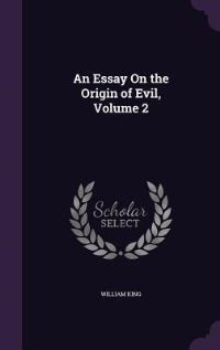 Book Cover for An Essay On the Origin of Evil, Volume 2 by William King