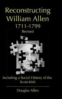 Book Cover for Reconstructing William Allen 1711-1799 (Revised) by Douglas Allen
