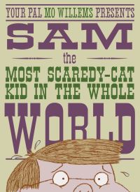 Book Cover for Sam the Most Scaredy-Cat Kid in the Whole World by Mo Willems