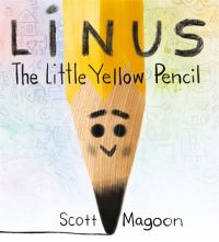 Book Cover for Linus the Little Yellow Pencil by Scott Magoon