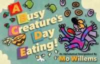 Book Cover for A Busy Creature's Day Eating by Mo Willems