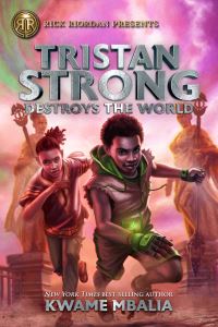 Book Cover for Tristan Strong Destroys the World by Kwame Mbalia