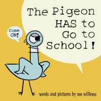 Book Cover for The Pigeon Has to Go to School! by Mo Willems