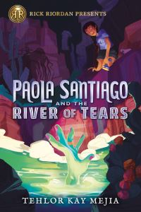 Book Cover for Rick Riordan Presents Paola Santiago And The River Of Tears by Tehlor Kay Mejia