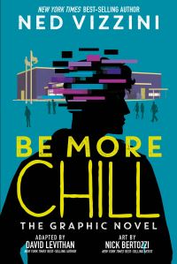 Book Cover for Be More Chill by Ned Vizzini, David Levithan, Ned Vizzini