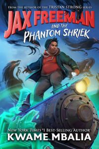 Book Cover for Jax Freeman and the Phantom Shriek by Kwame Mbalia