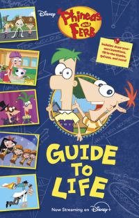 Book Cover for Phineas and Ferb's Guide to Life by Disney Books