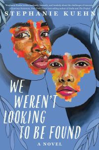 Book Cover for We Weren't Looking To Be Found by Stephanie Kuehn