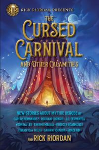 Book Cover for The Cursed Carnival and Other Calamities by Carlos Alberto Hernandez, Roshani Chokshi, J C Cervantes, Yoon Ha Lee, Kwame Mbalia, Rebecca Roanhorse, Tehlor Kay Mejia, Sarwat Chadda