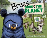Book Cover for Bruce Saves the Planet by Ryan T Higgins