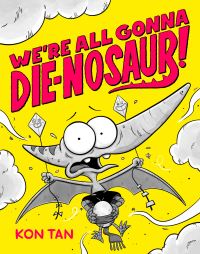 Book Cover for We're All Gonna Die-Nosaur! by Kon Tan