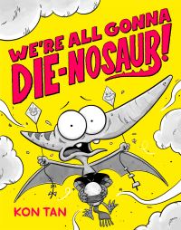 Book Cover for We're All Gonna Die-Nosaur! by Kon Tan