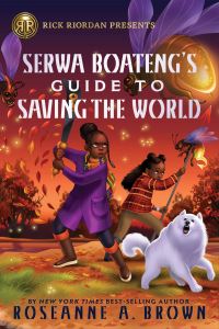 Book Cover for Serwa Boateng's Guide to Saving the World by Roseanne A Brown