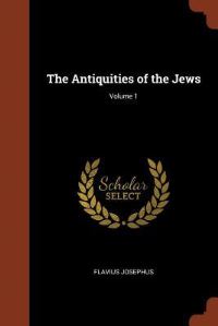 Book Cover for The Antiquities of the Jews; Volume 1 by Flavius Josephus