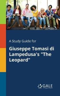 Book Cover for A Study Guide for Giuseppe Tomasi Di Lampedusa's 