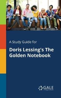 Book Cover for A Study Guide for Doris Lessing's The Golden Notebook by Cengage Learning Gale