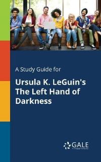 Book Cover for A Study Guide for Ursula K. LeGuin's The Left Hand of Darkness by Cengage Learning Gale