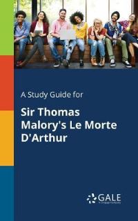 Book Cover for A Study Guide for Sir Thomas Malory's Le Morte D'Arthur by Cengage Learning Gale