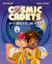 Book Cover for Cosmic Cadets and the Universal Uni-Korn by Ryan Crawford
