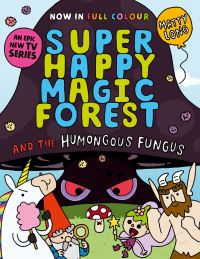 Book Cover for Super Happy Magic Forest and the Humongous Fungus by Matty Long