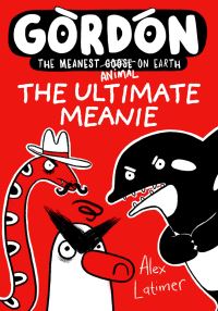 Book Cover for Gordon, The Ultimate Meanie (Book 6) by Alex Latimer