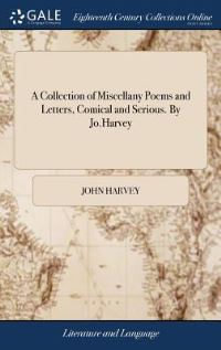 Book Cover for A Collection of Miscellany Poems and Letters, Comical and Serious. By Jo.Harvey by John Harvey