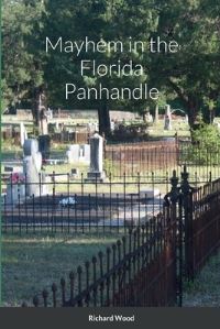 Book Cover for Mayhem in the Florida Panhandle by Richard Wood