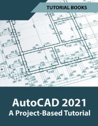 Book Cover for AutoCAD 2021 A Project Based Tutorial by Tutorial Books