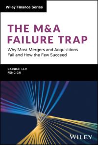 Book Cover for The M&A Failure Trap by Baruch Lev, Feng Gu