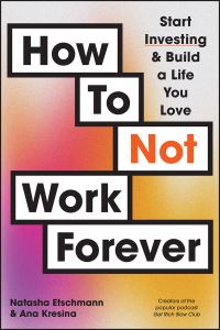 Book Cover for How to Not Work Forever by Natasha Etschmann, Ana Kresina