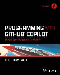 Book Cover for Programming With GitHub Copilot by Kurt Dowswell