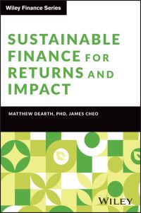 Book Cover for Sustainable Finance for Returns and Impact by Matthew Dearth, James Cheo