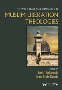 Book Cover for The Wiley Blackwell Companion to Muslim Liberation Theologies by Emin Poljarevic, Ivan Ejub KostiÔc
