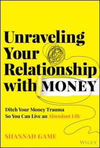 Book Cover for Unraveling Your Relationship With Money by Shannah Game