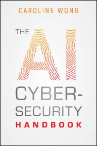 Book Cover for The AI Cybersecurity Handbook by Caroline Wong