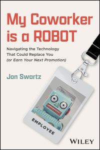 Book Cover for My Coworker Is a Robot by Jon Swartz