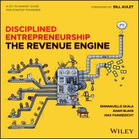 Book Cover for Disciplined Entrepreneurship Revenue Engine by Bill Aulet, Adam Blake, Max Faingezicht, Emmanuelle Skala