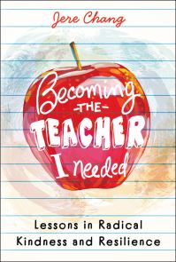 Book Cover for Becoming the Teacher I Needed by Jere Chang