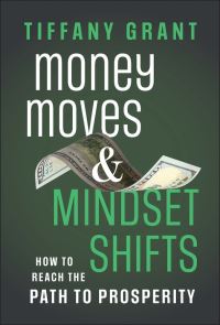 Book Cover for Money Moves and Mindset Shifts by Tiffany Grant