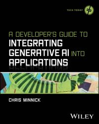 Book Cover for A Developer's Guide to Integrating Generative AI Into Applications by Chris Minnick