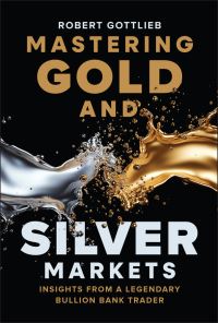 Book Cover for Mastering Gold and Silver Markets by Robert Gottlieb