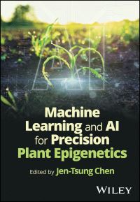 Book Cover for Machine Learning and AI for Precision Plant Epigenetics by JenTsung Chen