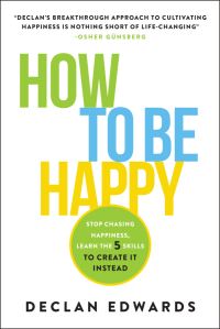 Book Cover for How To Be Happy by Declan Edwards