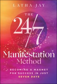 Book Cover for The 24/7 Manifestation Method by Latha Jay